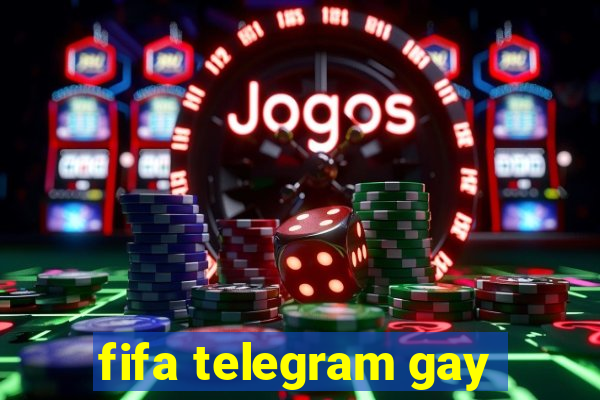 fifa telegram gay